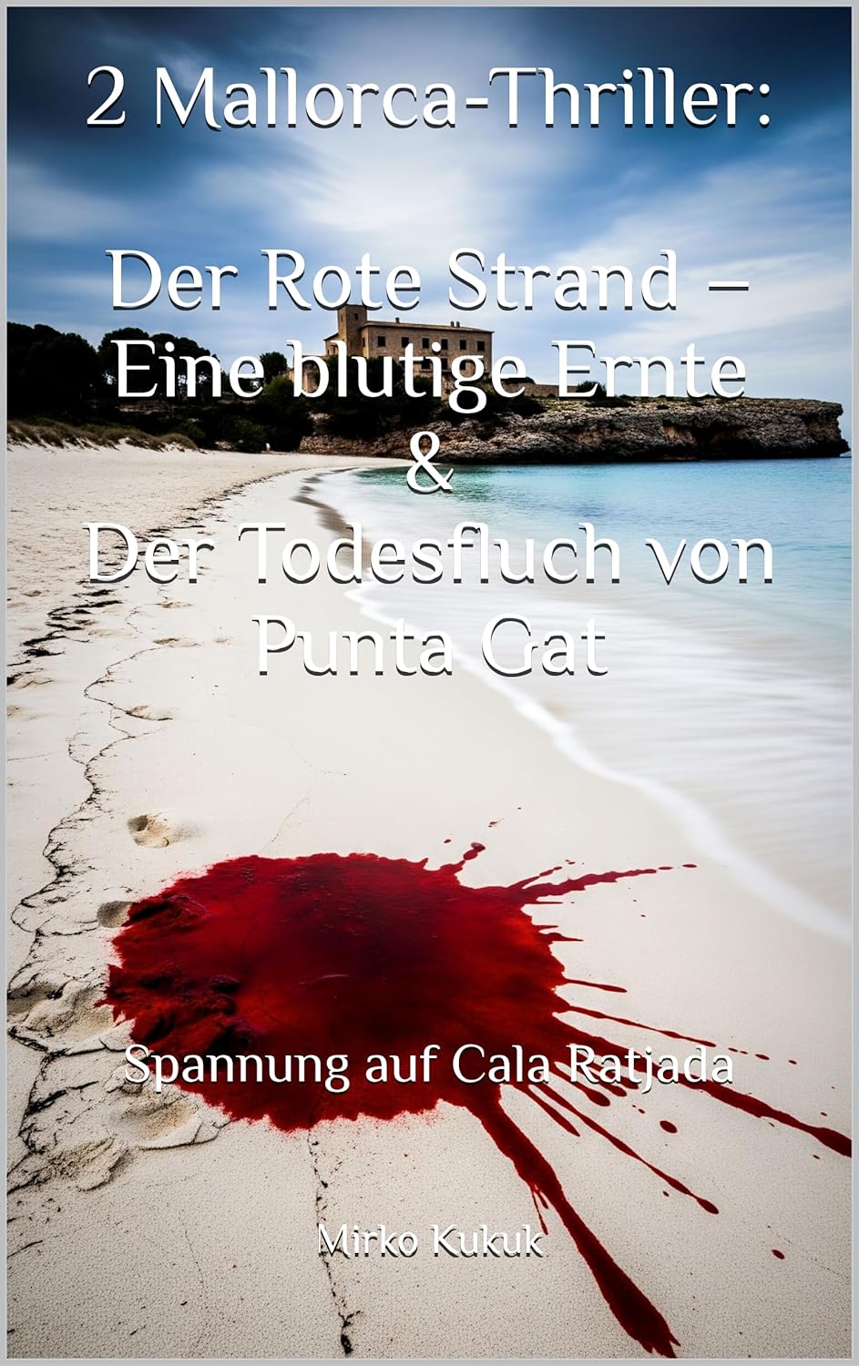 2 Mallorca-Thriller: Der Rote Strand – Eine blutige Ernte & Der Todesfluch von Punta Gat : Spannung auf Cala Ratjada