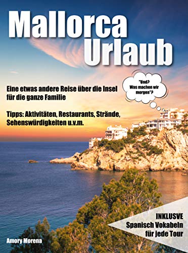 Mallorca Urlaub: Eine etwas andere Reise über die Insel für die ganze Familie