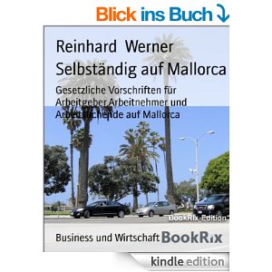Selbständig auf Mallorca: Gesetzliche Vorschriften für Arbeitgeber,Arbeitnehmer und Arbeitsuchende auf Mallorca