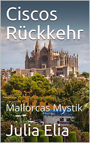 Ciscos Rückkehr: Mallorcas Mystik