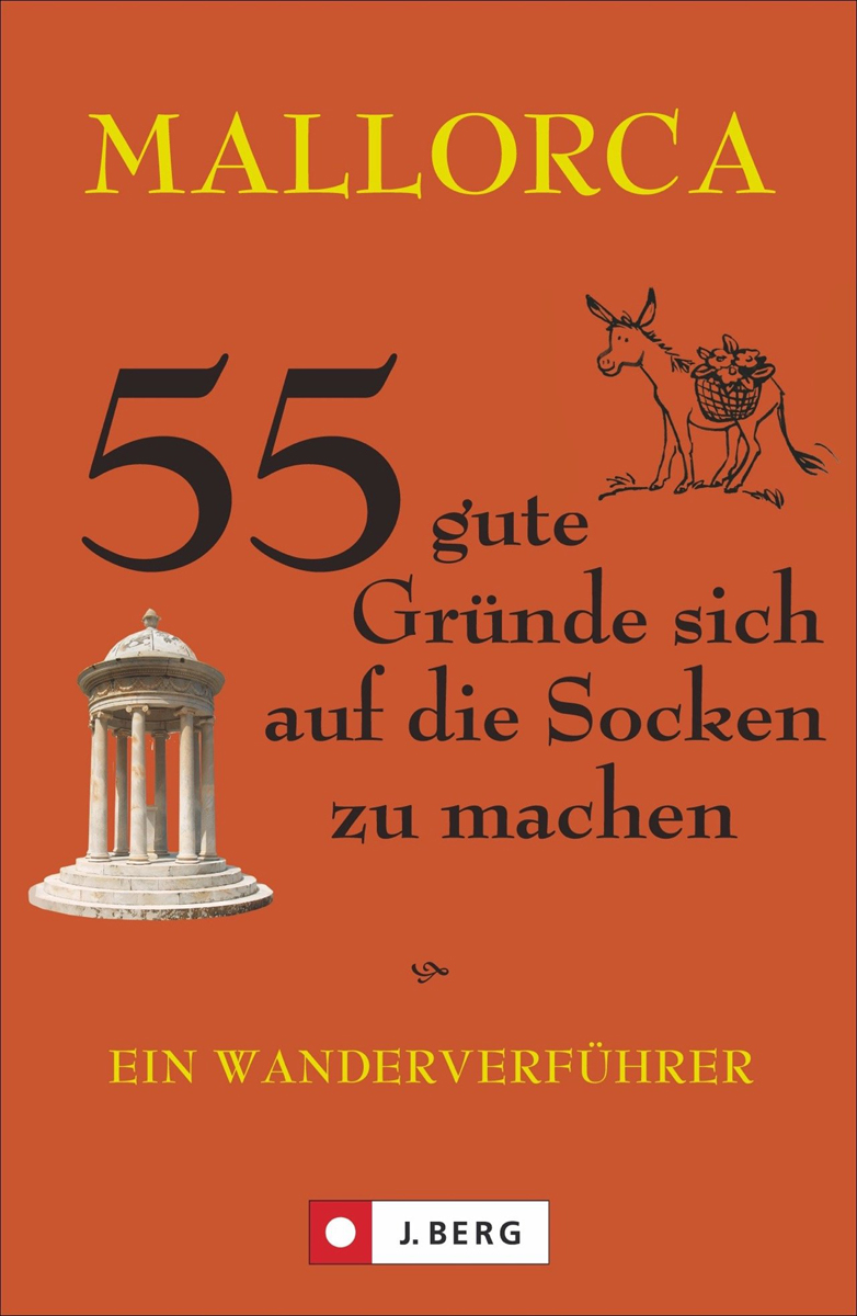 Wanderführer Mallorca: Mallorca. 55 Gründe, sich auf die Socken zu machen