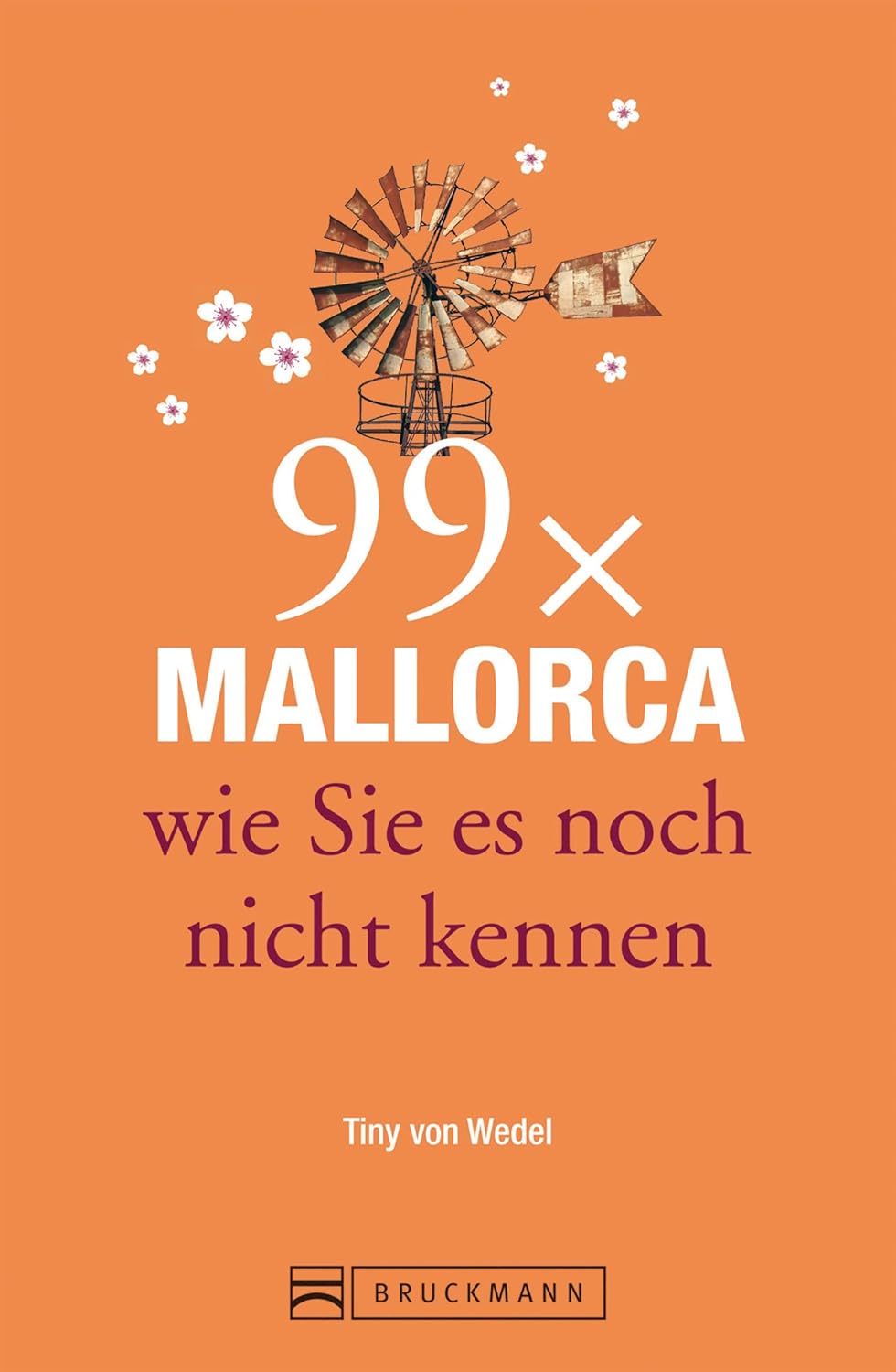99 x Mallorca wie Sie es noch nicht kennen