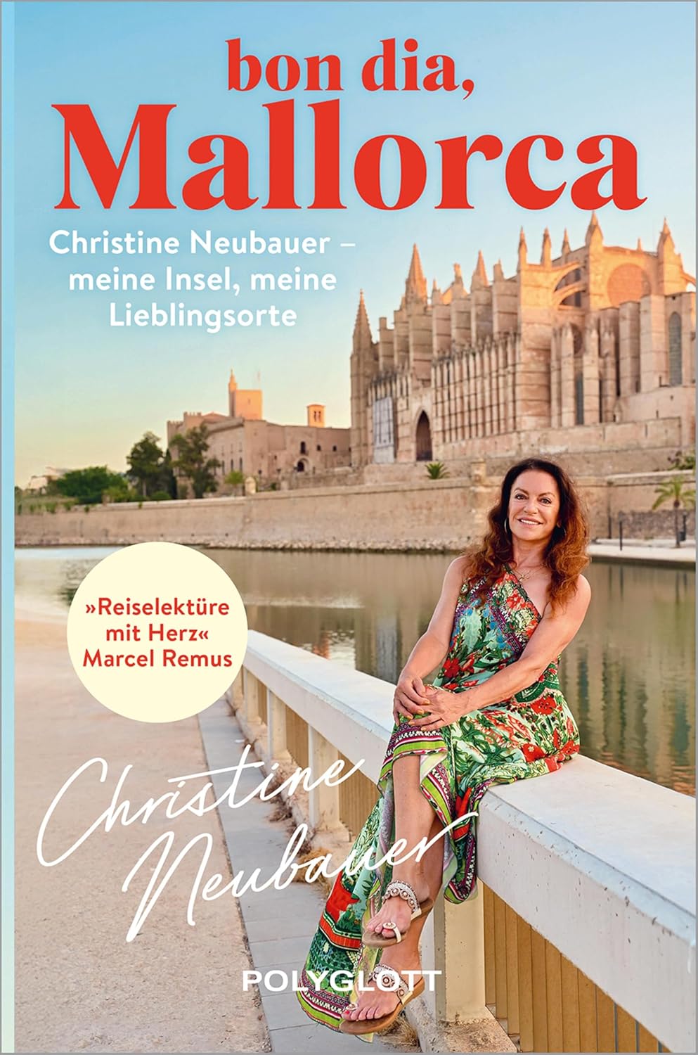 Bon dia, Mallorca: Christine Neubauer – meine Insel, meine Lieblingsorte