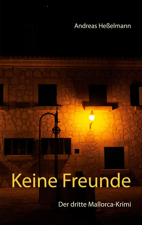 „Keine Freunde“ – 3. Band der Mallorca-Krimis „Keine Freunde“ – 3. Band der Mallorca-Krimis