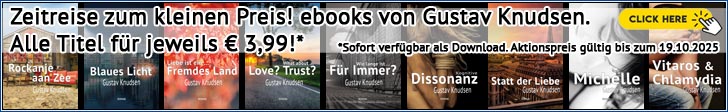 Zeitreise zum kleinen Preis! ebooks von Gustav Knudsen für den
Herbst. Alle Titel für jeweils € 3,99!