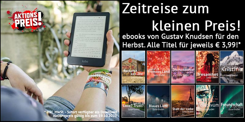 Zeitreise zum kleinen Preis! ebooks von Gustav Knudsen für den
Herbst. Alle Titel für jeweils € 3,99!