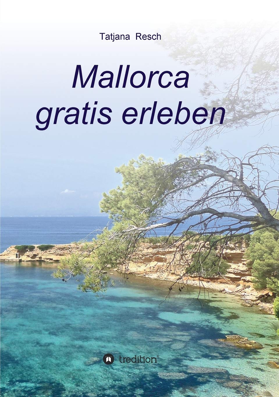 Mallorca gratis erleben - Ein Reiseführer der etwas anderen Art