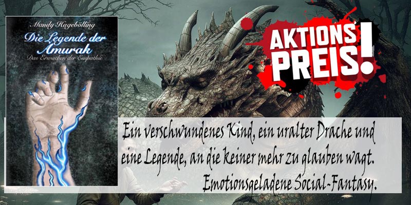 Die Legende der Amurak - Ein verschwundenes Kind, ein uralter Drache und eine Legende, an die keiner mehr zu glauben wagt. Emotionsgeladene Social-Fantasy.